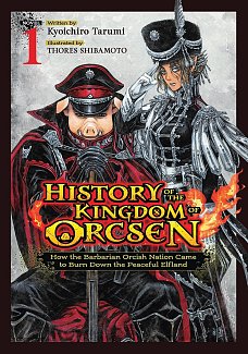 History of the Kingdom of Orcsen: How the Barbarian Orcish Nation Came to Burn Down the Peaceful Elfland Vol. 1 light novel