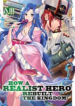 How a Realist Hero Rebuilt the Kingdom (Light Novel) Vol. 13 light novel