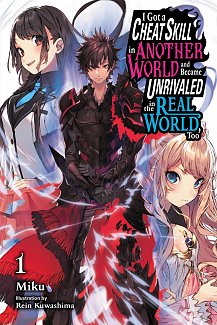 I Got a Cheat Skill in Another World and Became Unrivaled in the Real World, Too Vol.  1 (Light Novel)
