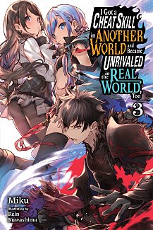 I Got a Cheat Skill in Another World and Became Unrivaled in the Real World, Too, Vol. 3 (Light Novel)