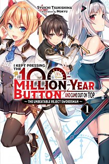 I Kept Pressing the 100-Million-Year Button and Came Out on Top (Light Novel) Vol.  1