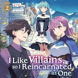 I Like Villains, So I Reincarnated as One Vol. 2 light novel