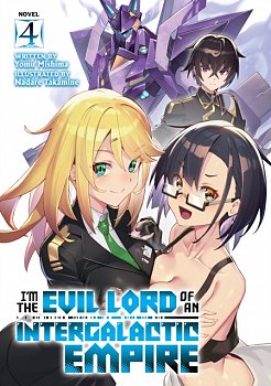 I'm the Evil Lord of an Intergalactic Empire! (Light Novel) Vol. 4 - MangaShop.ro