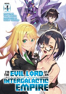 I'm the Evil Lord of an Intergalactic Empire! (Light Novel) Vol. 4