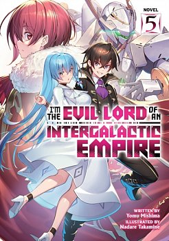I'm the Evil Lord of an Intergalactic Empire! (Light Novel) Vol. 5 - MangaShop.ro