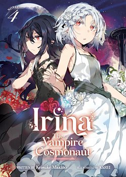 Irina: The Vampire Cosmonaut (Light Novel) Vol. 4 - MangaShop.ro