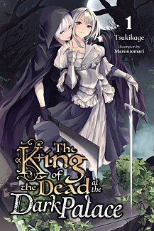 The King of the Dead at the Dark Palace Vol.  1 (Light Novel)