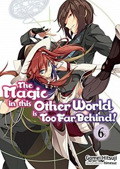 The Magic in This Other World Is Too Far Behind! Novel Vol.  6 - MangaShop.ro