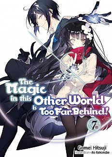 The Magic in This Other World Is Too Far Behind! Novel Vol.  7