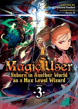 Magic User: Reborn in Another World as a Max Level Wizard Novel Vol.  3 - MangaShop.ro