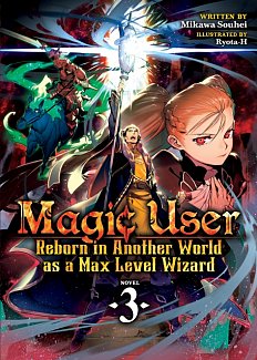 Magic User: Reborn in Another World as a Max Level Wizard Novel Vol.  3
