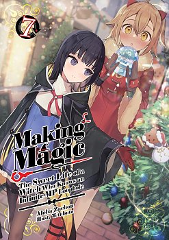 Making Magic: The Sweet Life of a Witch Who Knows an Infinite MP Loophole: Volume 7 light novel