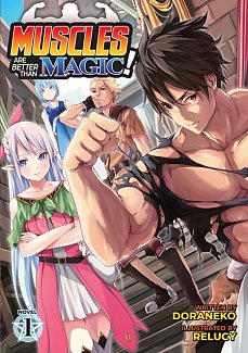 Muscles Are Better Than Magic! (Light Novel) Vol.  1
