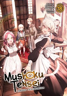 Mushoku Tensei: Jobless Reincarnation (Light Novel) Vol. 18