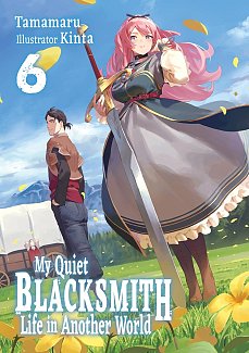 My Quiet Blacksmith Life in Another World: Volume 6 light novel