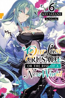 Our Last Crusade or the Rise of a New World Novel Vol.  6