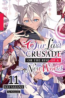 Our Last Crusade or the Rise of a New World, Vol. 11 (Light Novel)