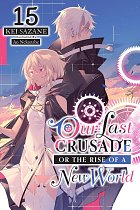 Our Last Crusade Or the Rise of a New World, Vol. 15 light novel