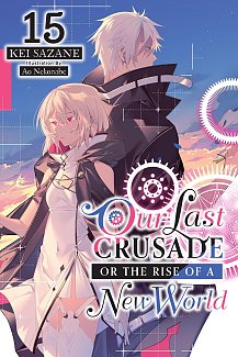 Our Last Crusade Or the Rise of a New World, Vol. 15 light novel