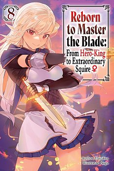Reborn to Master the Blade: from Hero-King to Extraordinary Squire?, Vol. 8 light novel