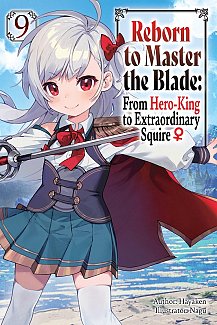 Reborn to Master the Blade: From Hero-King to Extraordinary Squire, Vol. 9 light novel