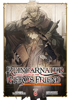 Reincarnated Into a Game As the Hero's Friend: Running the Kingdom Behind the Scenes (Light Novel) Vol. 6 light novel