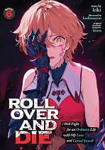 Roll Over and Die: I Will Fight for an Ordinary Life with My Love and Cursed Sword! Vol. 6 light novel