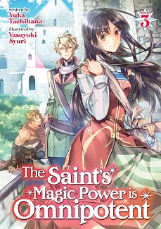 The Saint's Magic Power Is Omnipotent (Light Novel) Vol.  3