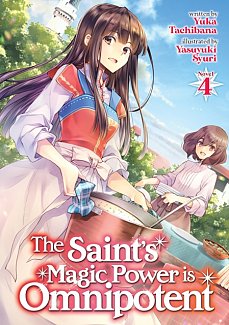 The Saint's Magic Power Is Omnipotent (Light Novel) Vol.  4