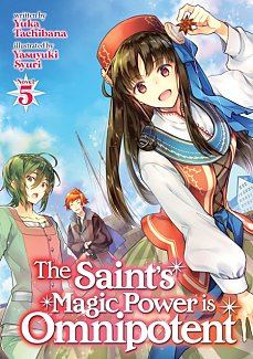 The Saint's Magic Power Is Omnipotent (Light Novel) Vol.  5