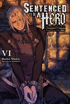Sentenced to Be a Hero, Vol. 6: The Prison Records of Penal Hero Unit 9001 light novel
