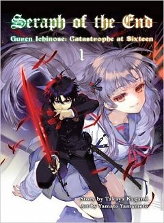 Seraph of the End Novel - Guren Ichinose: Catastrophe at Sixteen Vol.  1