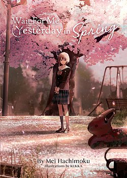 Wait for Me Yesterday in Spring (Light Novel) - MangaShop.ro