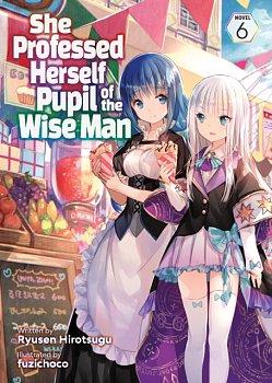 She Professed Herself Pupil of the Wise Man (Light Novel) Vol. 6 - MangaShop.ro