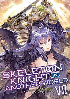 Skeleton Knight in Another World Novel Vol. 7