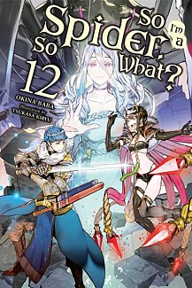 So I'm a Spider, So What? Novel Vol. 12