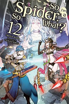 So I'm a Spider, So What? Novel Vol. 12 - MangaShop.ro