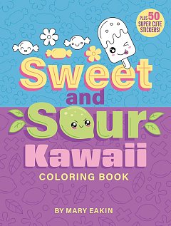 Sweet and Sour Kawaii Coloring Book: Plus 50 Super Cute Stickers! light novel