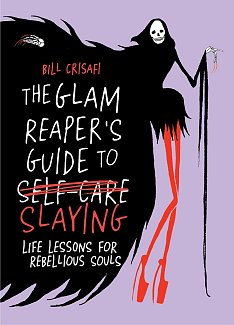 The Glam Reaper's Guide to Slaying: Life Lessons for Rebellious Souls (Hardcover) light novel