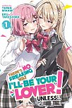 There's No Freaking Way I'll Be Your Lover! Unless... (Light Novel) Vol. 1