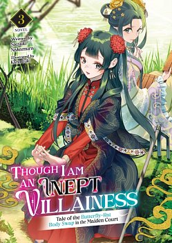 Though I Am an Inept Villainess: Tale of the Butterfly-Rat Body Swap in the Maiden Court (Light Novel) Vol. 3 light novel