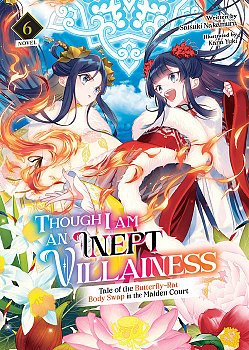 Though I Am an Inept Villainess: Tale of the Butterfly-Rat Body Swap in the Maiden Court (Light Novel) Vol. 6 - MangaShop.ro