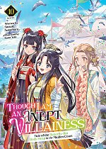 Though I Am an Inept Villainess: Tale of the Butterfly-Rat Body Swap in the Maiden Court Vol. 10 light novel