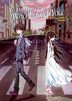 To Me, the One Who Loved You (Light Novel) - MangaShop.ro