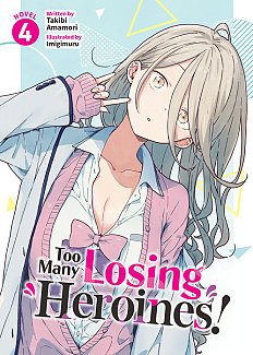 Too Many Losing Heroines! (Light Novel) Vol. 4 light novel