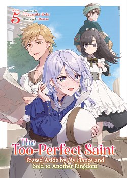 The Too-Perfect Saint: Tossed Aside by My Fiancé and Sold to Another Kingdom Vol. 5 light novel