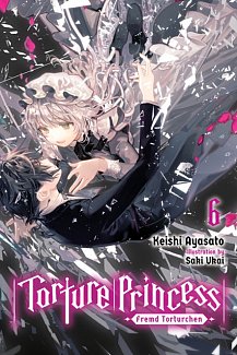 Torture Princess: Fremd Torturchen Novel Vol. 6