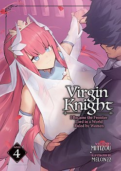 Virgin Knight: I Became the Frontier Lord in a World Ruled by Women Vol. 4 light novel