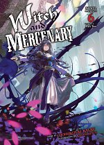 Witch and Mercenary Vol. 6: Part 2 light novel