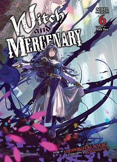 Witch and Mercenary Vol. 6: Part 2 light novel